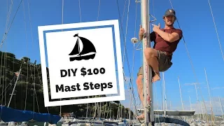 DIY Mast Steps: Made and Fitted for Less Than $100!!! | ⛵ Sailing Britaly ⛵ [Boat Work]
