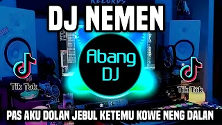 dj nemen pas aku dolan jebul ketemu kowe neng dalan remix full bass terbaru 2023