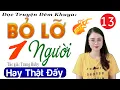 Download Lagu Tập 13 ( Bản Chuẩn) - BỎ LỠ MỘT NGƯỜI - Đọc Truyện Thực Tế Việt Nam | Radio Đêm 2024