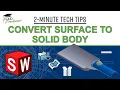 Convert SOLIDWORKS Surface to Solid 3 Methods