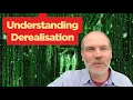 A brief explanation of Derealization Derealisation