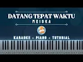 Download Lagu Datang Tepat Waktu - Meiska | Karaoke Piano | Piano Tutorial