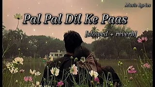 Download Pal Pal Dil Ke Paas -[ Slowed + reverb ] Arijit Singh | MP3