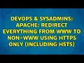Apache Redirect everything from www to non-www using https only including HSTS