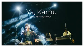 Download Ya, Kamu - Live at Mantra - Camera 360 MP3