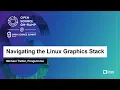 Navigating the Linux Graphics Stack - Michael Tretter Pengutronix