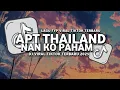 Download Lagu DJ NAN KO PAHAM X APT THAILAND VIRAL TIKTOK TERBARU