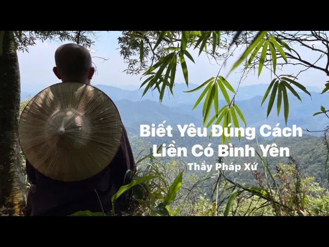 Outline Video 04.02.2024 | Biết Yêu Đúng Cách Liền Có Bình Yên | Thầy Pháp Xứ (TV Lộc Uyển, Làng Mai Tại Mỹ)