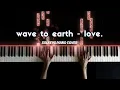 Download Lagu love. - Wave To Earth Piano Cover + Sheets