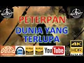 Download Lagu PETERPAN - 'Dunia yang terlupa' M/V Lirik UHD 4K