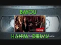 Download Lagu Bayou   Hanya Dirimu | Slow Rock Indonesia