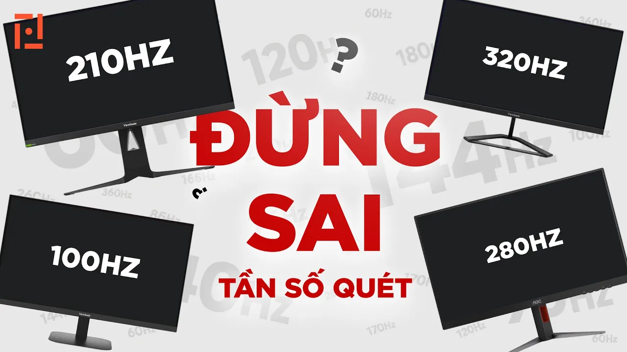 Đừng chọn sai tần số quét màn hình nữa! (Rất dễ)