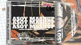 asoy mashup valdo kaunang x steve wuaten remix 2025