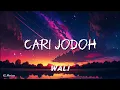 Download Lagu Wali - Cari Jodoh (Lirik) #lirik