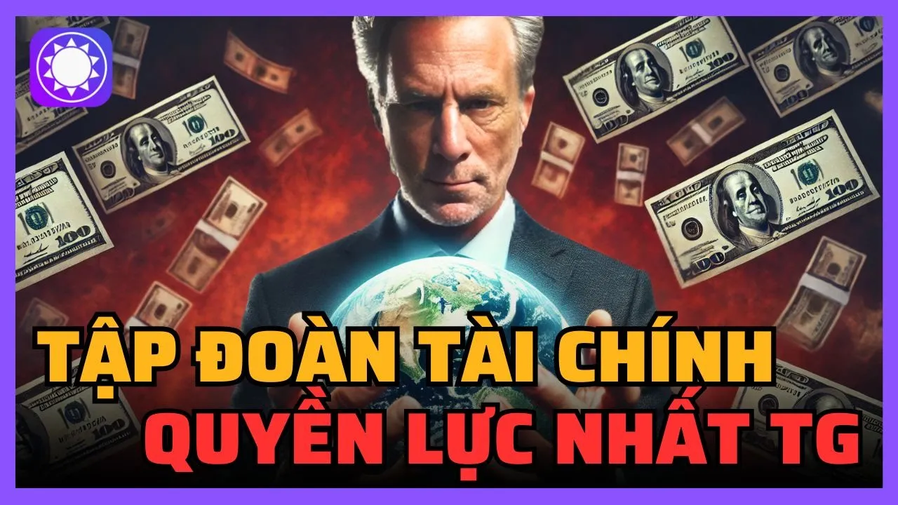 Outline Video Đây là tập đoàn tài chính quyền lực nhất thế giới