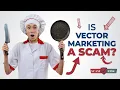 Is Vector Marketing A Scam - Vector Marketing Review 2021
