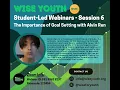 Student-Led Webinars Summer Series - Session 6 The Importance of Goal Setting with Alvin Ren