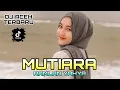 Lagu DJ ACEH TERBARU🌴MUTIARA🌴REMIX FULL BASS
