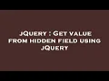 jQuery Get value from hidden field using jQuery