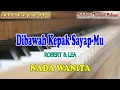 DIBAWAH KEPAK SAYAPMU ll KARAOKE ROHANI ll ROBERT \u0026 LEA ll BAGAI RAJAWALI ll NADA WANITA CIS=DO