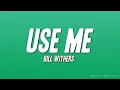 Bill Withers - Use Me
