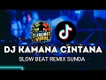 Download Lagu DJ KAMANA CINTANA - LATEST SUNDAN SLOW BEAT REMIX 2025