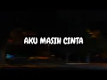 Download Lagu Papinka - Aku Masih Cinta ( Slowed + Reverb )