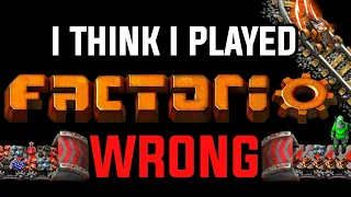 I Think I Played Factorio Wrong