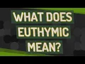 What does Euthymic mean