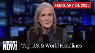 Top U.S. & World Headlines — February 24, 2025