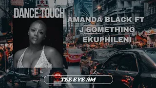 amanda black ft j something ekuphileni tee eye am s dance touch 