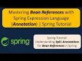 Mastering Bean References with Spring Expression Language Annotation Spring Tutorial
