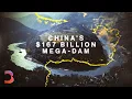 Inside China’s Controversial $167 Billion Mega-Dam
