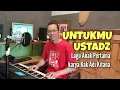 Download Lagu UNTUKMU USTADZ_Lagu Pertama karya Kak Adi Kitana untuk anak Indonesia