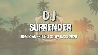 DJ ANGKLUNG SURRENDER [REMIX SLOW BASS 2020]