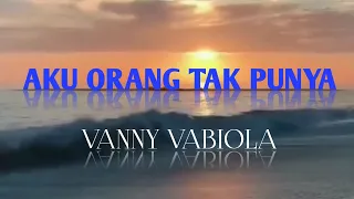 Download Aku Orang Tak Punya - Vanny Vabiola (Lirik) MP3