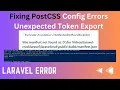 Fixing PostCSS Config Errors in Laravel Unexpected Token Export