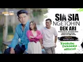Download Lagu Dek Ari - Sia Sia Ngetohin ( Official Music Video )