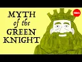 The myth of Gawain and the Green Knight - Dan Kwartler
