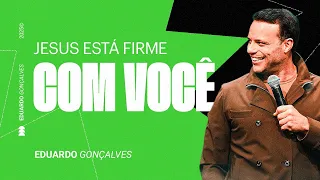 JESUS ESTÁ FIRME COM VOCÊ | Eduardo Gonçalves