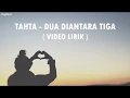 Download Lagu Tahta - Dua Diantara Tiga (Video Lirik)