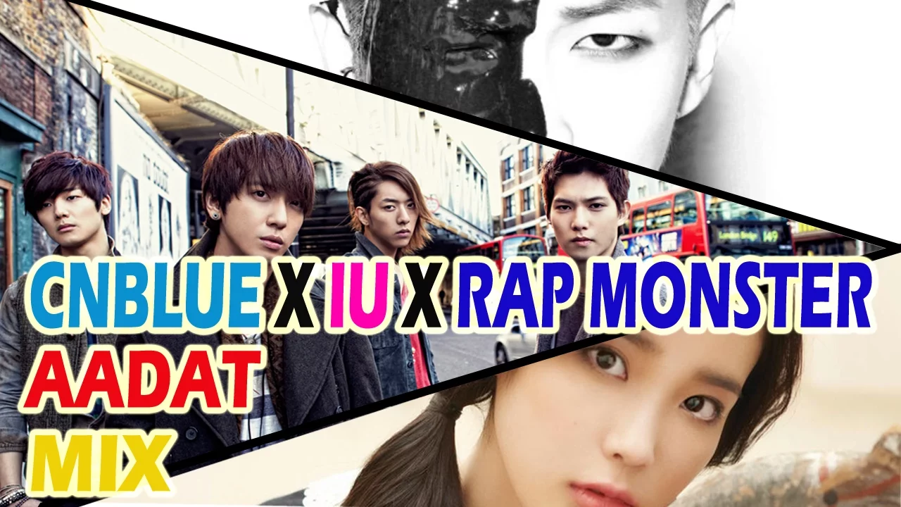 CNBLUE X Rap Monster X IU(아이유)|Bollywood|Hindi K-Pop Mix| Aadat