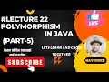Polymorphism in Java PART - 5