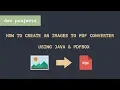 Dev Project 01 Create an Images To PDF Converter Using Apache PDFBox