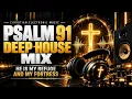 House Worship 2026 ✝️ Gospel House Mix | PSALM 91 — GOD IS MY REFUGE