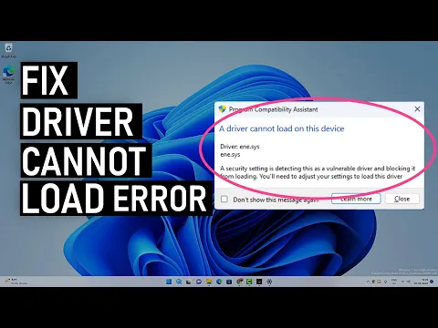 Fix A Driver Cannot Load On This Device On Windows 11 | ene.sys Driver