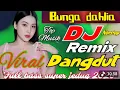 Lagu BUNGA DAHLIA NON-STOP ~ DISCO DANGDUT REMIX FULL BASS LAGU LAGU SLOW TERLARIS 2026