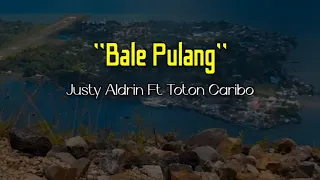 Download Bale Pulang - Justy Aldrin Ft Toton Caribo ( Lirik Video ) MP3