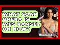 What Soap Opera Is Wes Ramsey On Now - Soap Opera Insider