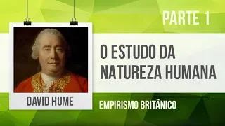 DAVID HUME (1) – O ESTUDO DA NATUREZA HUMANA | EMPIRISMO BRITÂNICO